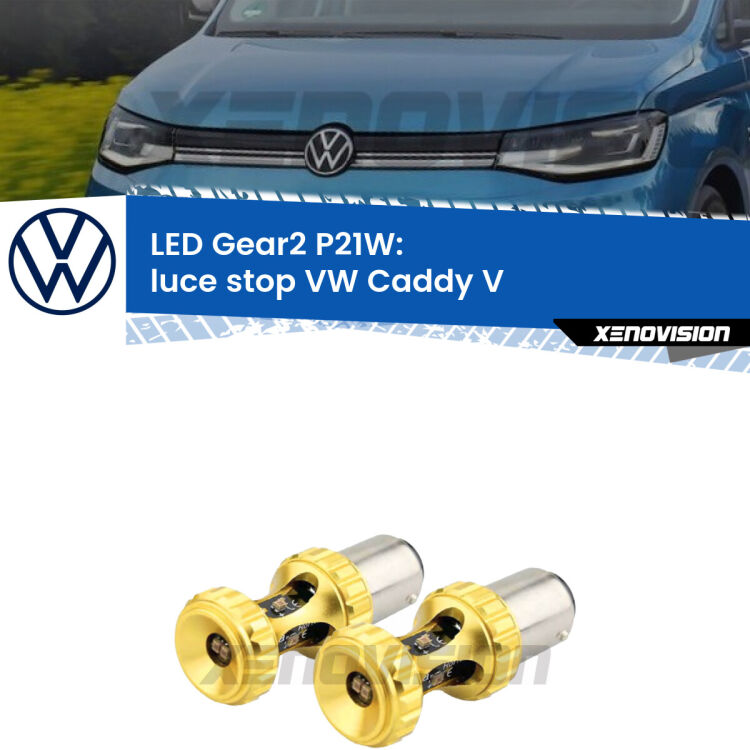 <strong>Luce Stop LED per VW Caddy V</strong>  2021 in poi. Coppia lampade <strong>P21W</strong> super canbus Rosse modello Gear2.