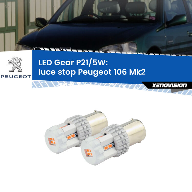 <strong>Luce Stop LED per Peugeot 106</strong> Mk2 1996 - 2004. Due lampade <strong>P21/5W</strong> rosse non canbus modello Gear.