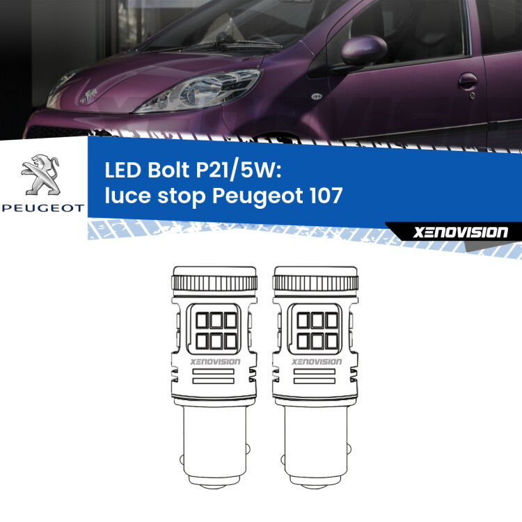 0 Luce Stop LED Peugeot 107 2005 - 2014: P21/5W Bolt <strong>Luce Stop LED per Peugeot 107</strong> 2005 - 2014. Coppia lampade <strong>P21/5W</strong> modello Bolt canbus.
