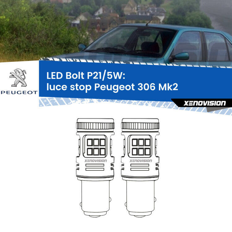 0 Luce Stop LED Peugeot 306 Mk2 1997 - 1999: P21/5W Bolt <strong>Luce Stop LED per Peugeot 306</strong> Mk2 1997 - 1999. Coppia lampade <strong>P21/5W</strong> modello Bolt canbus.
