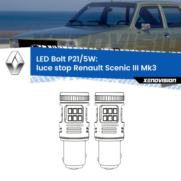 0 Luce Stop LED Renault Scenic III Mk3 2009 - 2015: P21/5W Bolt <strong>Luce Stop LED per Renault Scenic III</strong> Mk3 2009 - 2015. Coppia lampade <strong>P21/5W</strong> modello Bolt canbus.