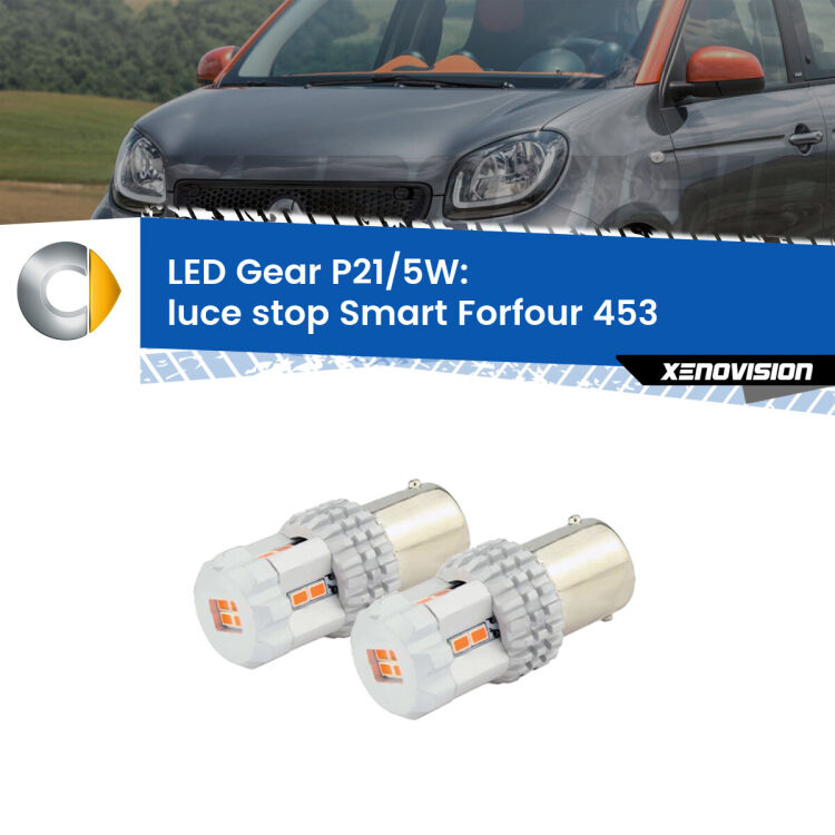 <strong>Luce Stop LED per Smart Forfour</strong> 453 2014 in poi. Due lampade <strong>P21/5W</strong> rosse non canbus modello Gear.