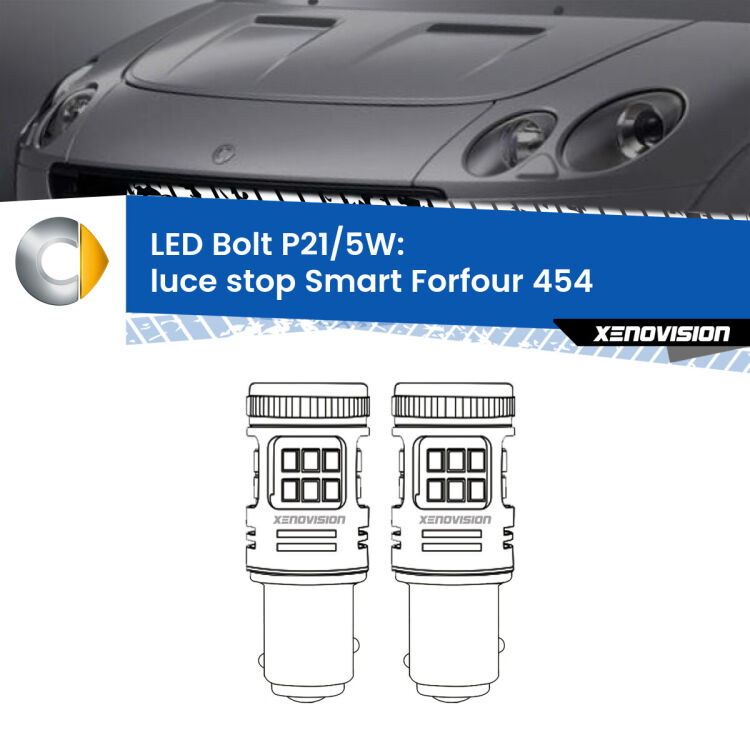 0 Luce Stop LED Smart Forfour 454 2004 - 2006: P21/5W Bolt <strong>Luce Stop LED per Smart Forfour</strong> 454 2004 - 2006. Coppia lampade <strong>P21/5W</strong> modello Bolt canbus.