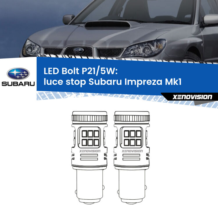0 Luce Stop LED Subaru Impreza Mk1 1992 - 2000: P21/5W Bolt <strong>Luce Stop LED per Subaru Impreza</strong> Mk1 1992 - 2000. Coppia lampade <strong>P21/5W</strong> modello Bolt canbus.
