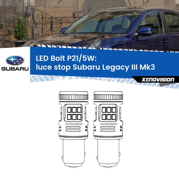 0 Luce Stop LED Subaru Legacy III Mk3 1998 - 2002: P21/5W Bolt <strong>Luce Stop LED per Subaru Legacy III</strong> Mk3 1998 - 2002. Coppia lampade <strong>P21/5W</strong> modello Bolt canbus.