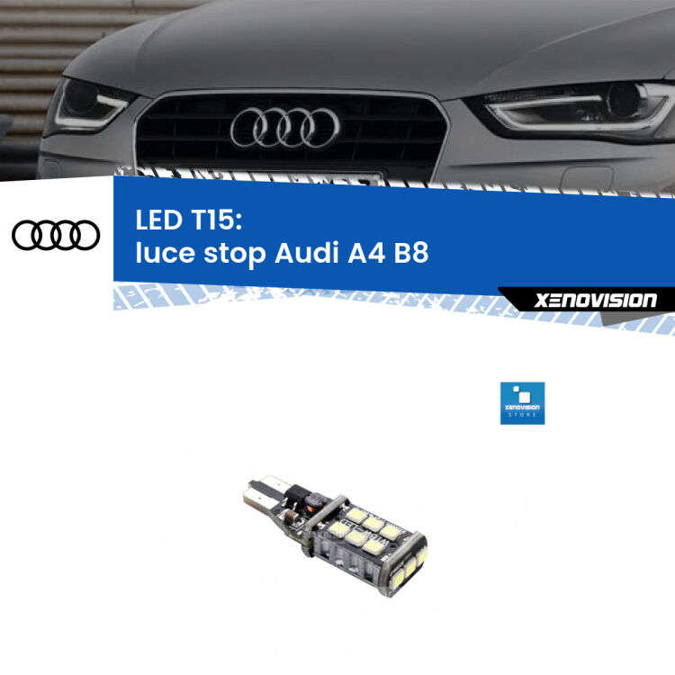 0 Luce Stop LED T15 per Audi A4 B8 Avant/Allroad <strong>luce stop LED per Audi A4</strong> B8 Avant/Allroad. Lampadina <strong>T15</strong> Canbus Xenovision.