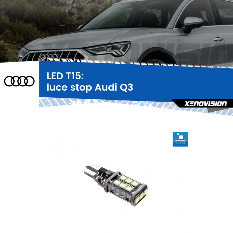 0 Luce Stop LED T15 per Audi Q3  nel paraurti <strong>luce stop LED per Audi Q3</strong>  nel paraurti. Lampadina <strong>T15</strong> Canbus Xenovision.