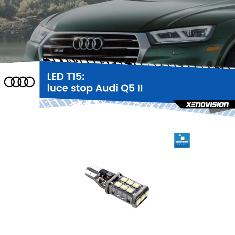 0 Luce Stop LED T15 per Audi Q5 II 2018 in poi <strong>luce stop LED per Audi Q5</strong> II 2018 in poi. Lampadina <strong>T15</strong> Canbus Xenovision.