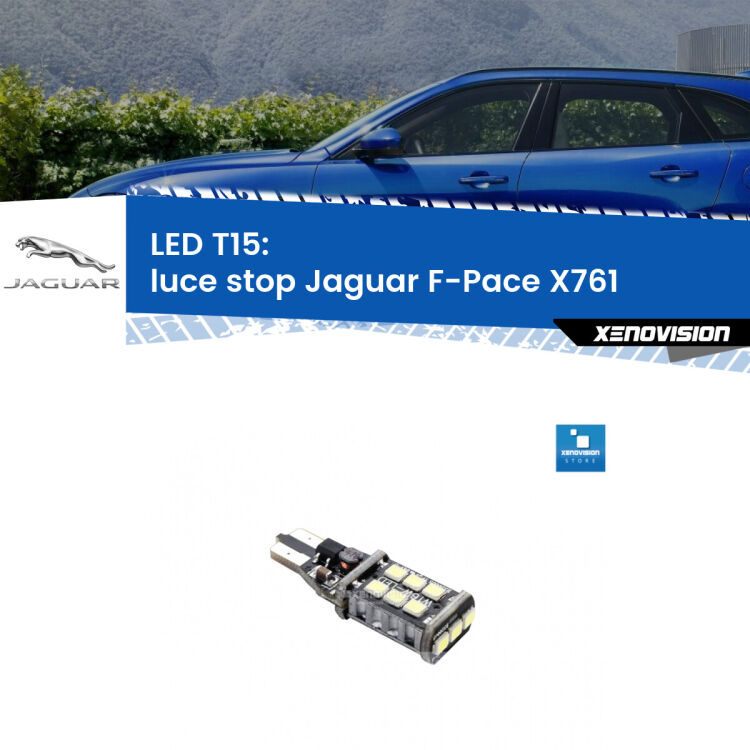 0 Luce Stop LED T15 per Jaguar F-Pace X761 2015 in poi <strong>luce stop LED per Jaguar F-Pace</strong> X761 2015 in poi. Lampadina <strong>T15</strong> Canbus Xenovision.