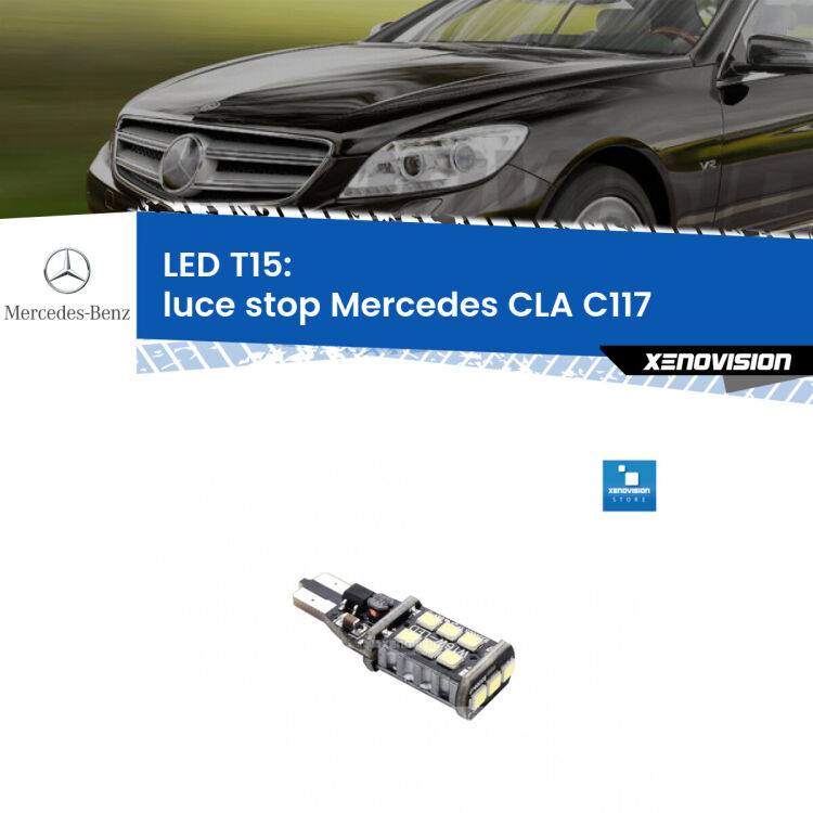 <strong>luce stop LED per Mercedes CLA</strong> C117 2012 - 2019. Lampadina <strong>T15</strong> Canbus Xenovision.