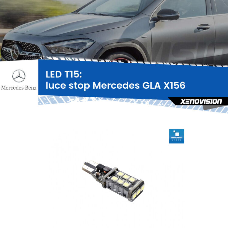 <strong>luce stop LED per Mercedes GLA</strong> X156 2013 in poi. Lampadina <strong>T15</strong> Canbus Xenovision.