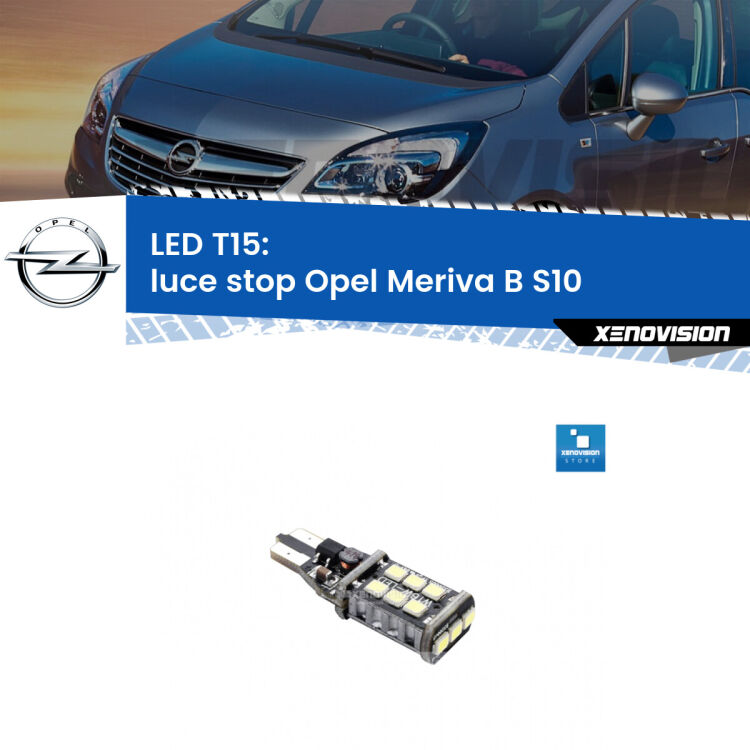<strong>luce stop LED per Opel Meriva B</strong> S10 2010 - 2017. Lampadina <strong>T15</strong> Canbus Xenovision.