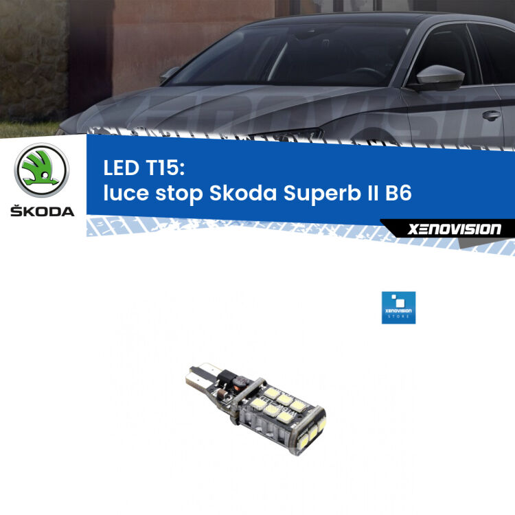 <strong>luce stop LED per Skoda Superb II</strong> B6 2008 - 2013. Lampadina <strong>T15</strong> Canbus Xenovision.