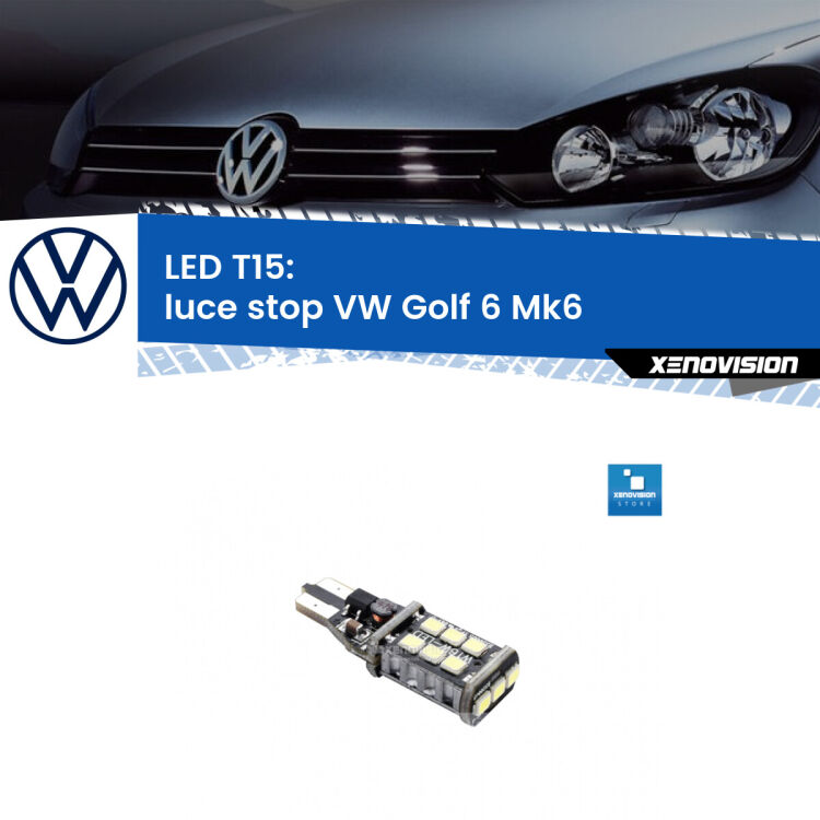 <strong>luce stop LED per VW Golf 6</strong> Mk6 2008 - 2011. Lampadina <strong>T15</strong> Canbus Xenovision.