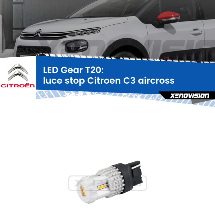 <strong>Luce Stop LED per Citroen C3 aircross</strong>  2017 in poi. Lampada <strong>T20</strong> rossa modello Gear.