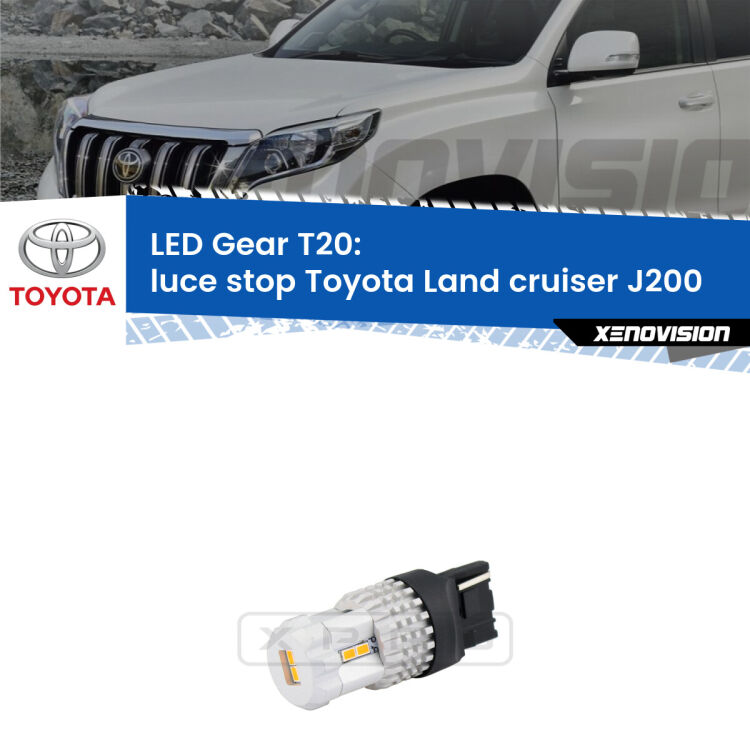0 Luce Stop LED T20 Gear per Toyota Land cruiser J200 2007 in poi <strong>Luce Stop LED per Toyota Land cruiser</strong> J200 2007 in poi. Lampada <strong>T20</strong> rossa modello Gear.