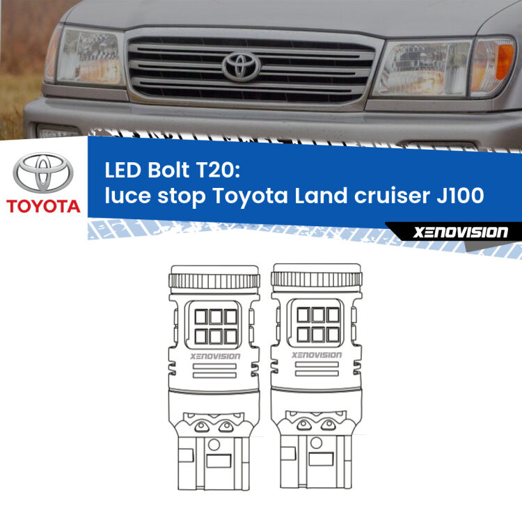 0 Luce Stop LED Toyota Land cruiser J100 1998 - 2007: T20 Bolt <strong>Luce Stop LED per Toyota Land cruiser</strong> J100 1998 - 2007. Coppia lampade <strong>T20</strong> modello Bolt canbus.