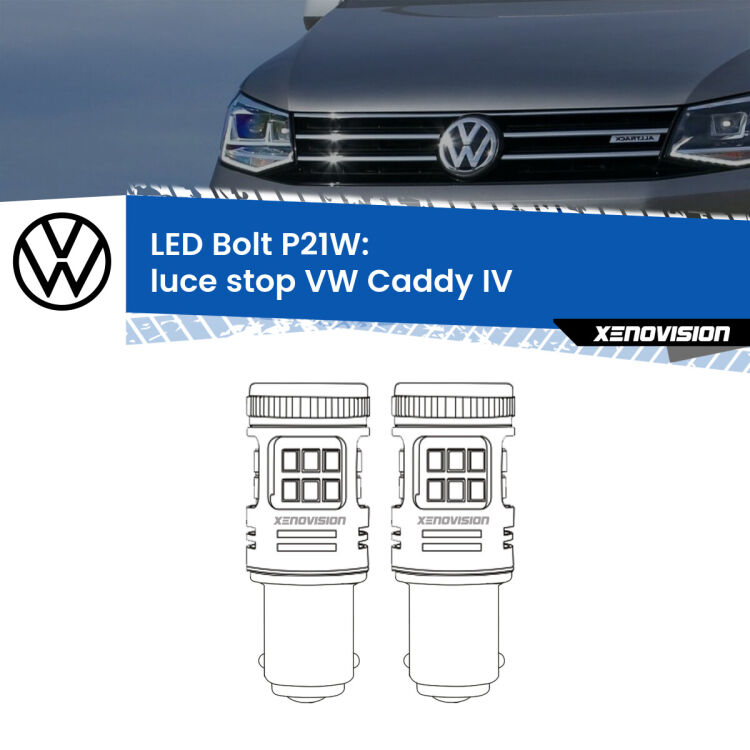 0 Luce Stop LED VW Caddy IV 2015 - 2017: P21W Bolt <strong>Luce Stop LED per VW Caddy IV</strong> 2015 - 2017. Coppia lampade <strong>P21W</strong> modello Bolt canbus.