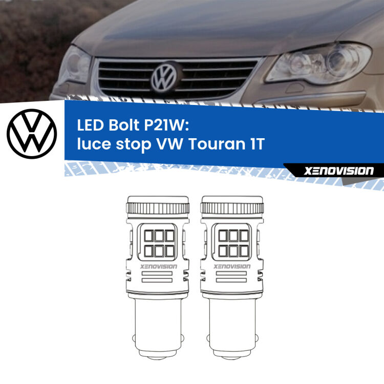 0 Luce Stop LED VW Touran 1T 2003 - 2009: P21W Bolt <strong>Luce Stop LED per VW Touran</strong> 1T 2003 - 2009. Coppia lampade <strong>P21W</strong> modello Bolt canbus.