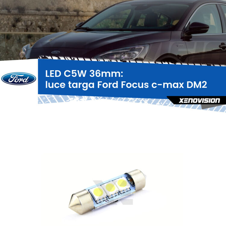 LED Luce Targa Ford Focus c-max DM2 2003 - 2007. Una lampadina led innesto C5W 36mm canbus estremamente longeva.
