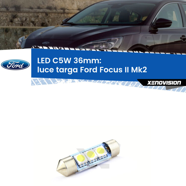 LED Luce Targa Ford Focus II Mk2 prima serie. Una lampadina led innesto C5W 36mm canbus estremamente longeva.