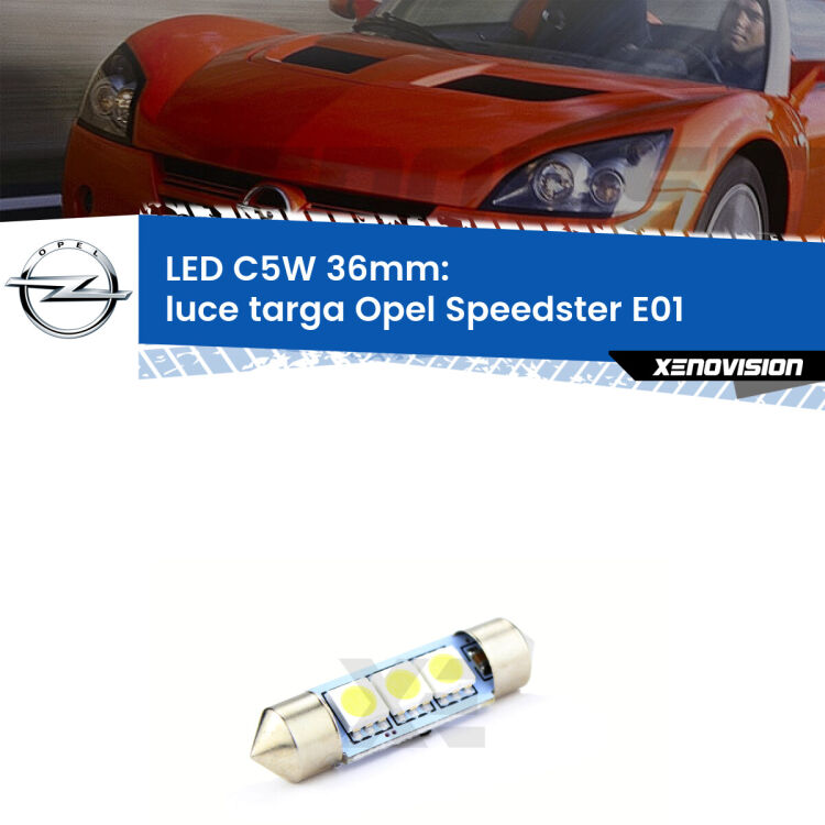 LED Luce Targa Opel Speedster E01 2000 - 2006. Una lampadina led innesto C5W 36mm canbus estremamente longeva.