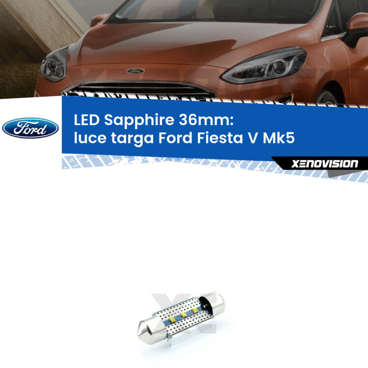 <strong>LED luce targa 36mm per Ford Fiesta V</strong> Mk5 2002 - 2008. Lampade <strong>c5W</strong> modello Sapphire Xenovision con chip led Philips.