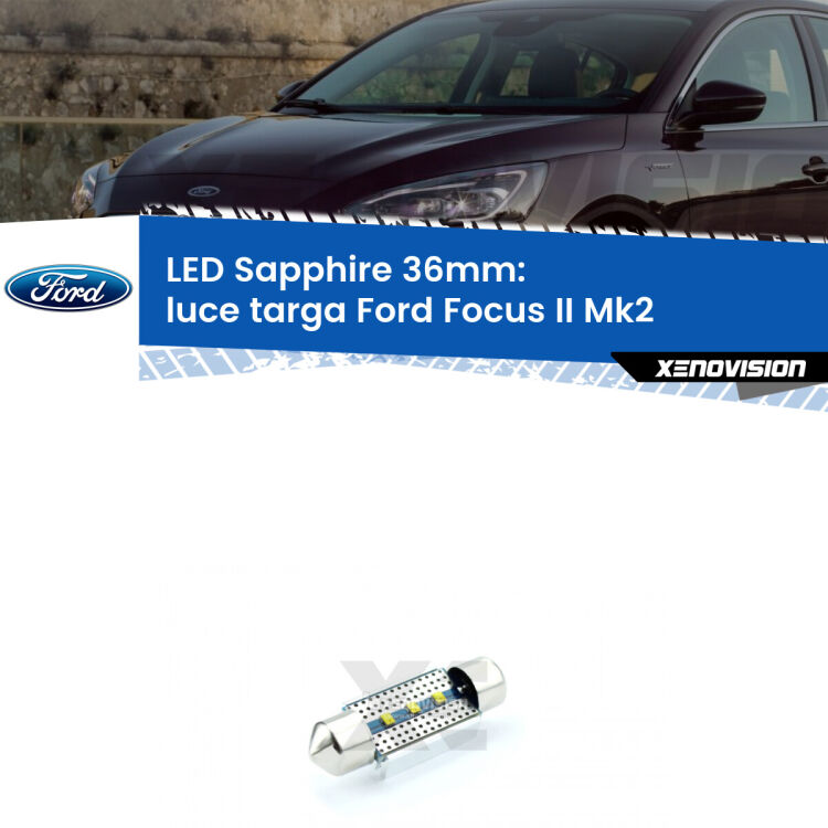 <strong>LED luce targa 36mm per Ford Focus II</strong> Mk2 prima serie. Lampade <strong>c5W</strong> modello Sapphire Xenovision con chip led Philips.