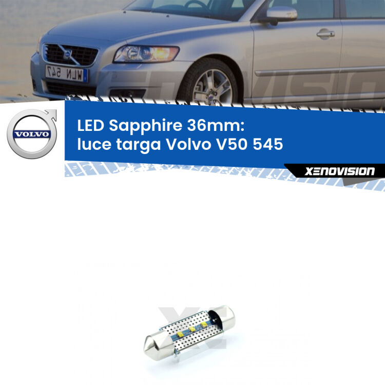 <strong>LED luce targa 36mm per Volvo V50</strong> 545 2003 - 2012. Lampade <strong>c5W</strong> modello Sapphire Xenovision con chip led Philips.