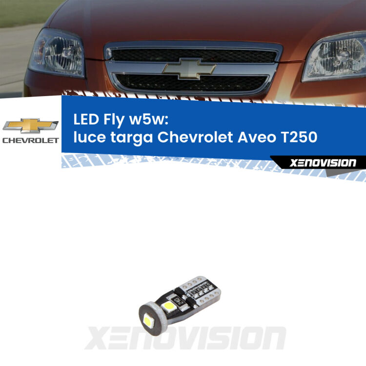 <strong>luce targa LED per Chevrolet Aveo</strong> T250 2005 - 2011. Coppia lampadine <strong>w5w</strong> Canbus compatte modello Fly Xenovision.
