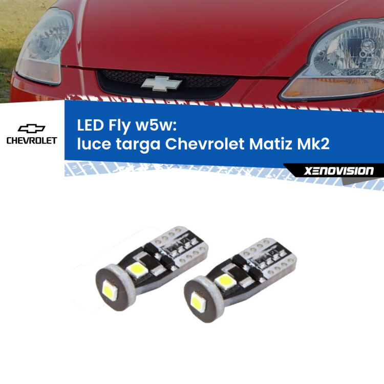 0 Luce Targa LED Chevrolet Matiz Mk2 2005 - 2011: W5W Fly <strong>luce targa LED per Chevrolet Matiz</strong> Mk2 2005 - 2011. Coppia lampadine <strong>w5w</strong> Canbus compatte modello Fly Xenovision.