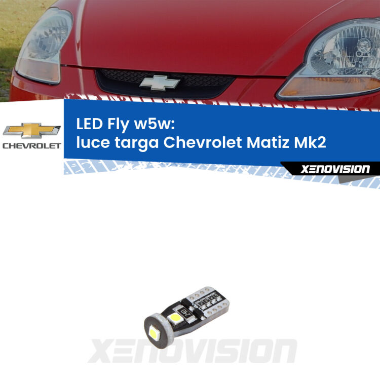 <strong>luce targa LED per Chevrolet Matiz</strong> Mk2 2005 - 2011. Coppia lampadine <strong>w5w</strong> Canbus compatte modello Fly Xenovision.