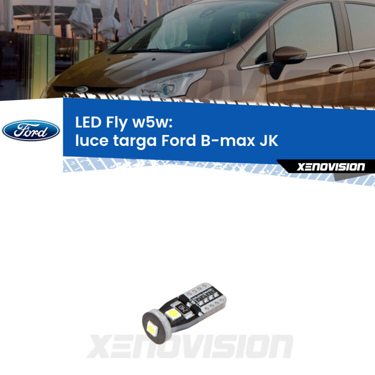 <strong>luce targa LED per Ford B-max</strong> JK 2012 in poi. Coppia lampadine <strong>w5w</strong> Canbus compatte modello Fly Xenovision.