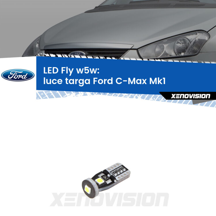 <strong>luce targa LED per Ford C-Max</strong> Mk1 2003 - 2010. Coppia lampadine <strong>w5w</strong> Canbus compatte modello Fly Xenovision.