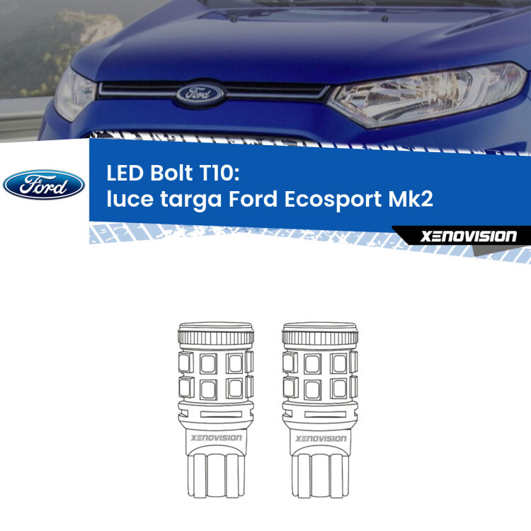 0 Luce Targa LED Ford Ecosport II 2012 - 2016: T10 Bolt <strong>Luce Targa LED per Ford Ecosport</strong> II 2012 - 2016. Coppia lampade <strong>T10</strong> modello Bolt canbus.