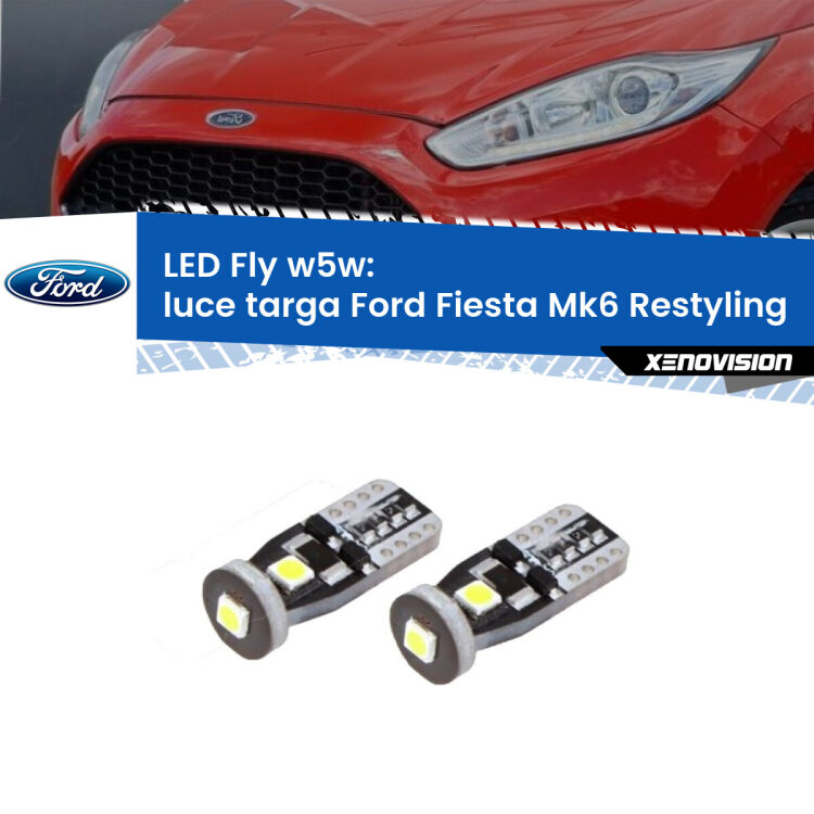 0 Luce Targa LED Ford Fiesta Mk6.5 2009 in poi: W5W Fly <strong>luce targa LED per Ford Fiesta</strong> Mk6.5 2009 in poi. Coppia lampadine <strong>w5w</strong> Canbus compatte modello Fly Xenovision.
