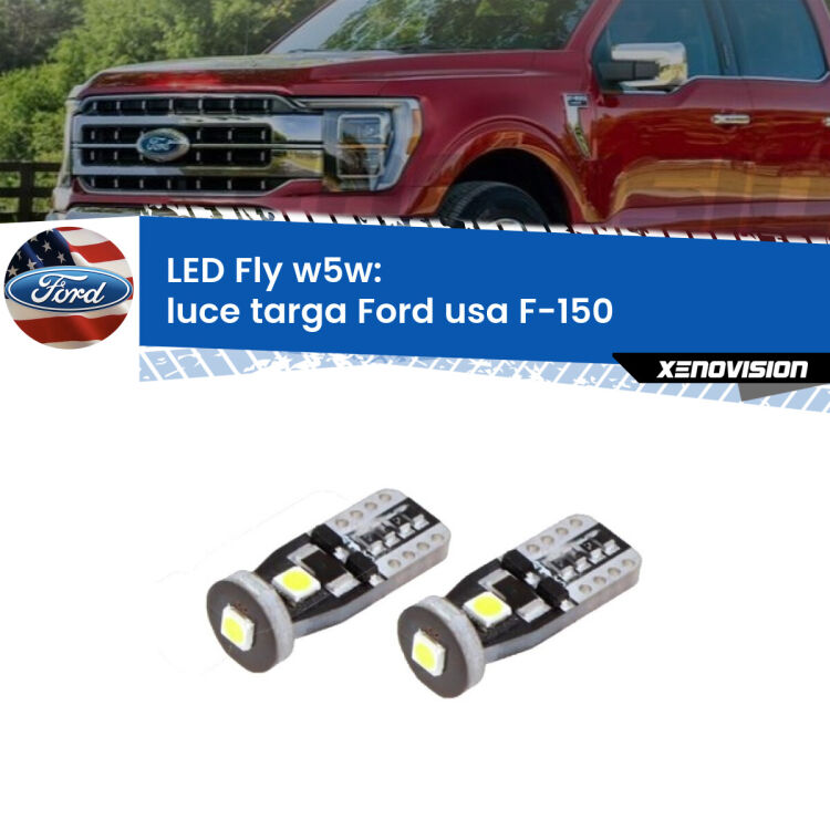0 Luce Targa LED Ford usa F-150 2003 - 2007: W5W Fly <strong>luce targa LED per Ford usa F-150</strong> 2003 - 2007. Coppia lampadine <strong>w5w</strong> Canbus compatte modello Fly Xenovision.
