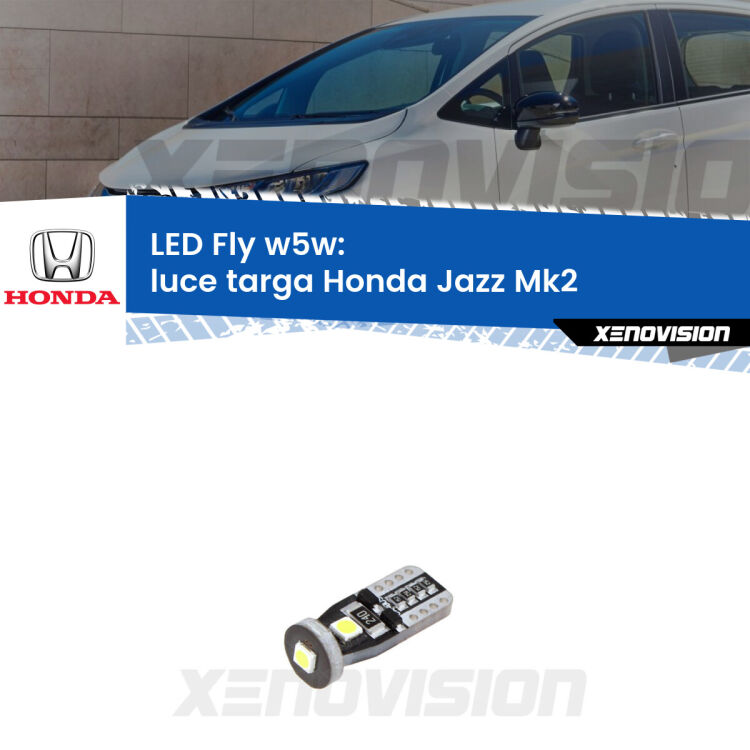 <strong>luce targa LED per Honda Jazz</strong> Mk2 2002 - 2008. Coppia lampadine <strong>w5w</strong> Canbus compatte modello Fly Xenovision.