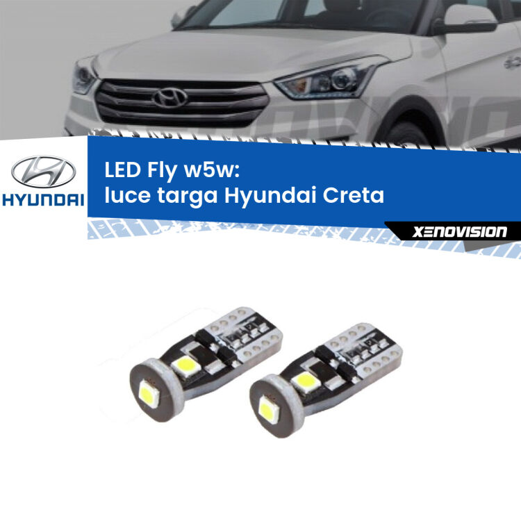 0 Luce Targa LED Hyundai Creta  2016 in poi: W5W Fly <strong>luce targa LED per Hyundai Creta</strong>  2016 in poi. Coppia lampadine <strong>w5w</strong> Canbus compatte modello Fly Xenovision.