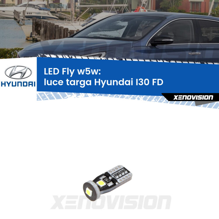 <strong>luce targa LED per Hyundai I30</strong> FD 2007 - 2011. Coppia lampadine <strong>w5w</strong> Canbus compatte modello Fly Xenovision.