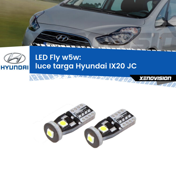 0 Luce Targa LED Hyundai IX20 JC 2010 in poi: W5W Fly <strong>luce targa LED per Hyundai IX20</strong> JC 2010 in poi. Coppia lampadine <strong>w5w</strong> Canbus compatte modello Fly Xenovision.