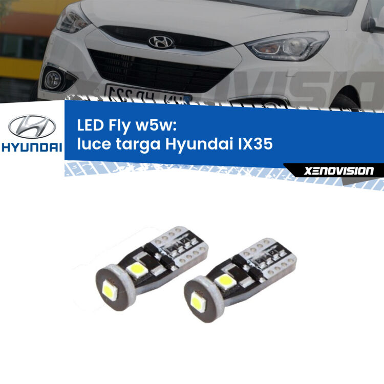 0 Luce Targa LED Hyundai IX35  2009 - 2015: W5W Fly <strong>luce targa LED per Hyundai IX35</strong>  2009 - 2015. Coppia lampadine <strong>w5w</strong> Canbus compatte modello Fly Xenovision.