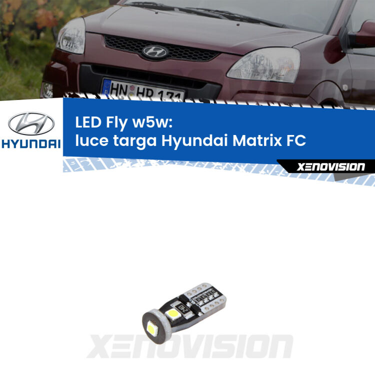 <strong>luce targa LED per Hyundai Matrix</strong> FC 2001 - 2010. Coppia lampadine <strong>w5w</strong> Canbus compatte modello Fly Xenovision.