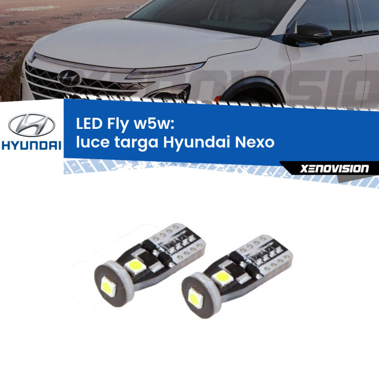 0 Luce Targa LED Hyundai Nexo  2018 in poi: W5W Fly <strong>luce targa LED per Hyundai Nexo</strong>  2018 in poi. Coppia lampadine <strong>w5w</strong> Canbus compatte modello Fly Xenovision.