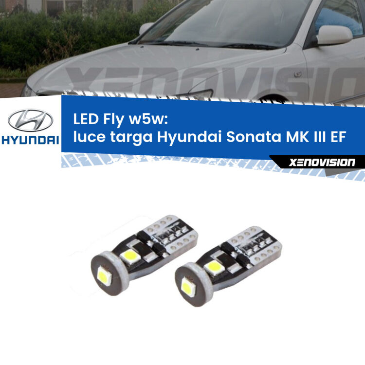 0 Luce Targa LED Hyundai Sonata MK III EF 1998 - 2004: W5W Fly <strong>luce targa LED per Hyundai Sonata MK III</strong> EF 1998 - 2004. Coppia lampadine <strong>w5w</strong> Canbus compatte modello Fly Xenovision.