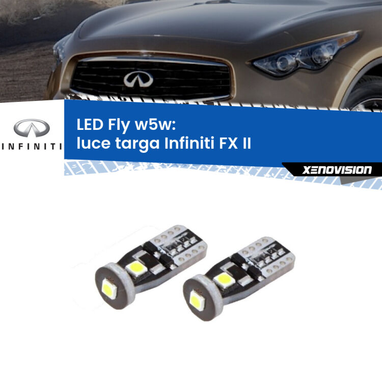 0 Luce Targa LED Infiniti FX II 2008 - 2013: W5W Fly <strong>luce targa LED per Infiniti FX</strong> II 2008 - 2013. Coppia lampadine <strong>w5w</strong> Canbus compatte modello Fly Xenovision.