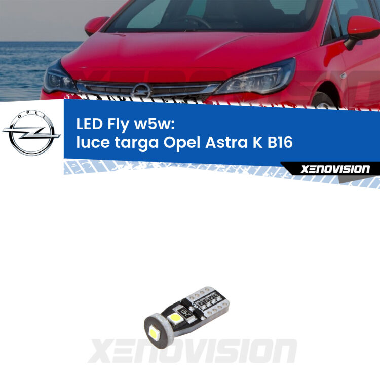 <strong>luce targa LED per Opel Astra K</strong> B16 2015 - 2020. Coppia lampadine <strong>w5w</strong> Canbus compatte modello Fly Xenovision.