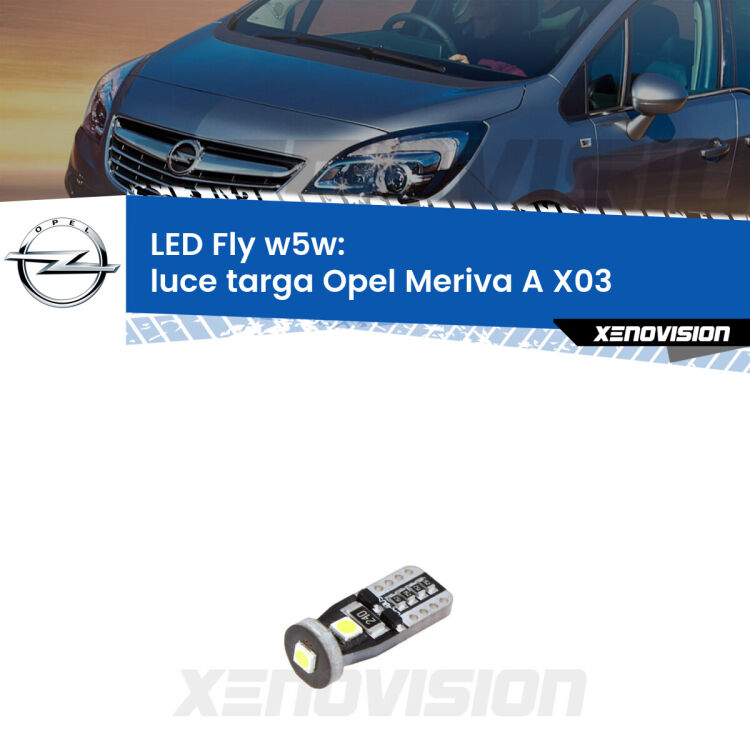 <strong>luce targa LED per Opel Meriva A</strong> X03 2003 - 2010. Coppia lampadine <strong>w5w</strong> Canbus compatte modello Fly Xenovision.