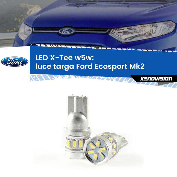 0 Luce Targa LED per Ford Ecosport II 2012 - 2016: W5W X-Tee <strong>LED luce targa per Ford Ecosport</strong> II 2012 - 2016. Lampade <strong>W5W</strong> modello X-Tee Xenovision top di gamma.