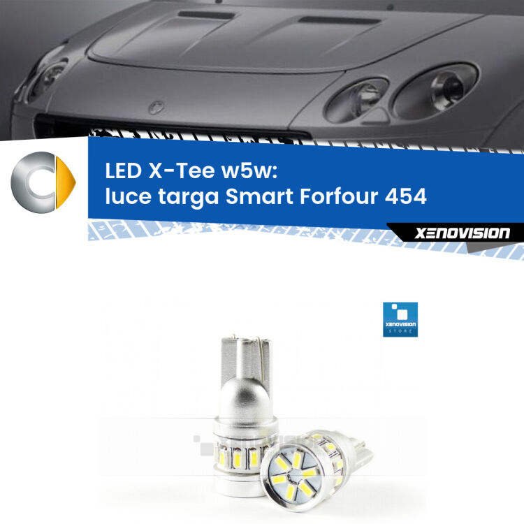 <strong>LED luce targa per Smart Forfour</strong> 454 2004 - 2006. Lampade <strong>W5W</strong> modello X-Tee Xenovision top di gamma.